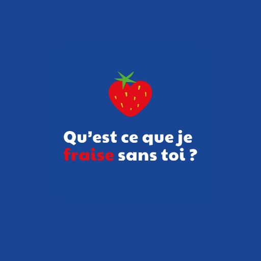 Qu'est-ce que je fraise sans toi ?